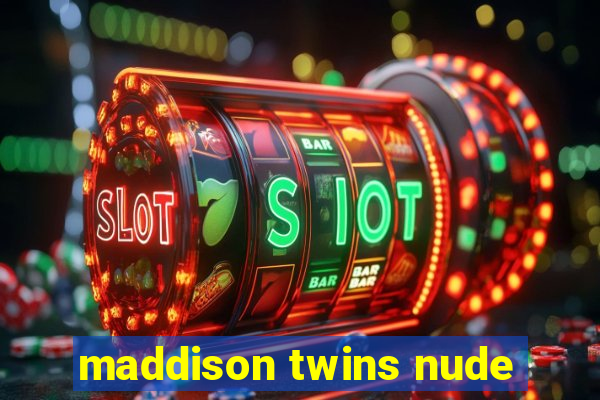 maddison twins nude